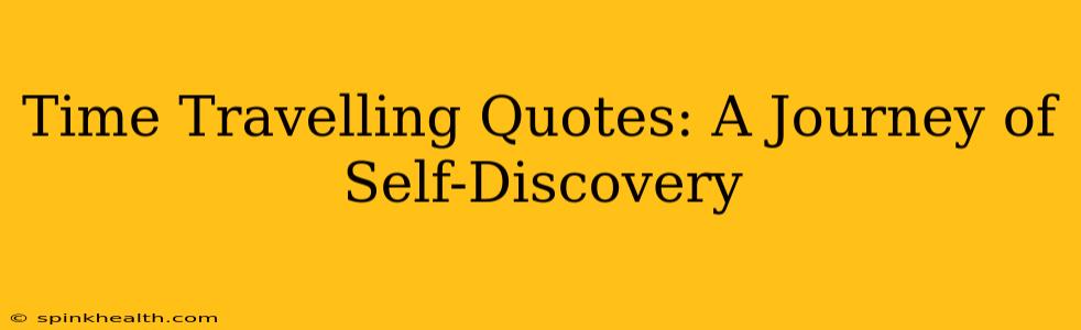 Time Travelling Quotes: A Journey of Self-Discovery