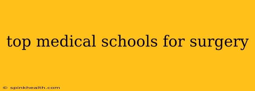 top medical schools for surgery