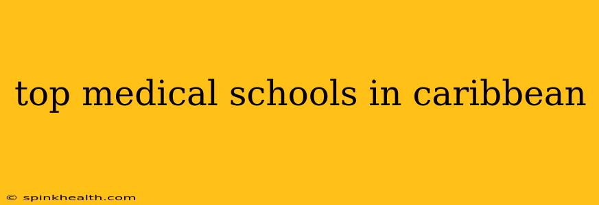 top medical schools in caribbean