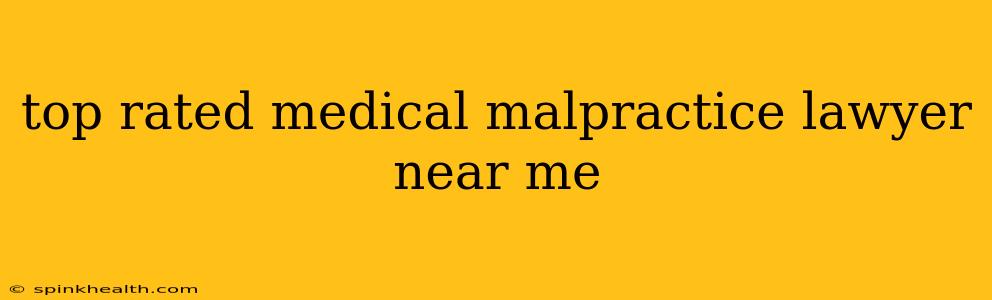 top rated medical malpractice lawyer near me
