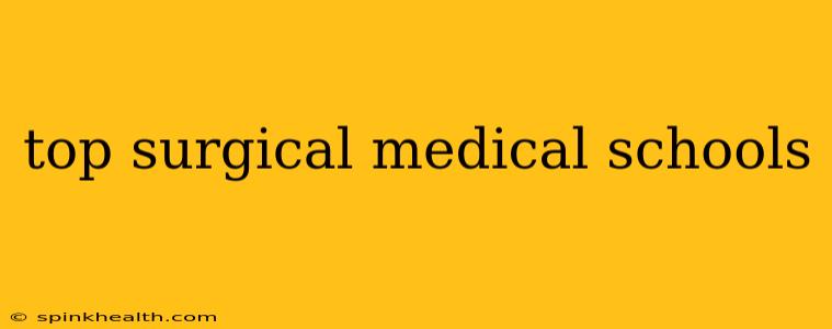 top surgical medical schools