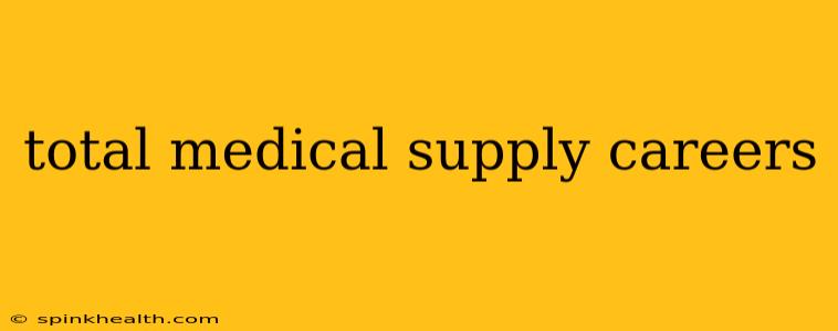 total medical supply careers