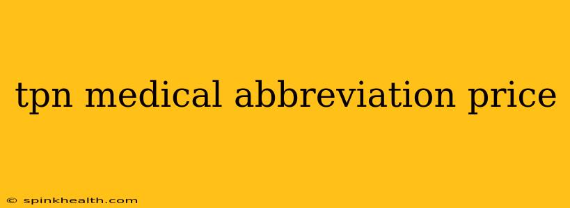 tpn medical abbreviation price
