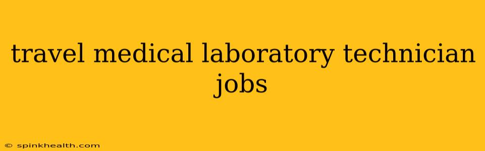 travel medical laboratory technician jobs