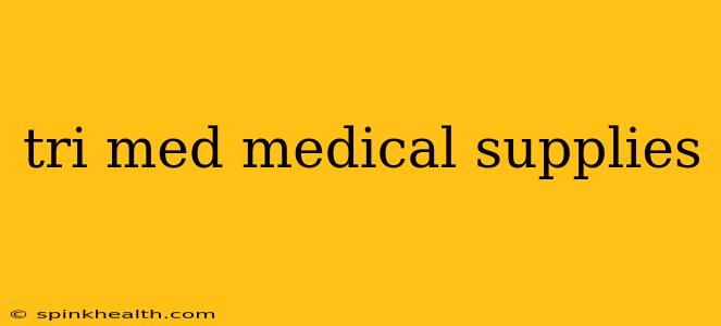 tri med medical supplies