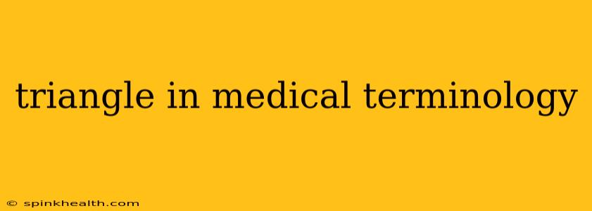 triangle in medical terminology