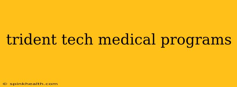 trident tech medical programs
