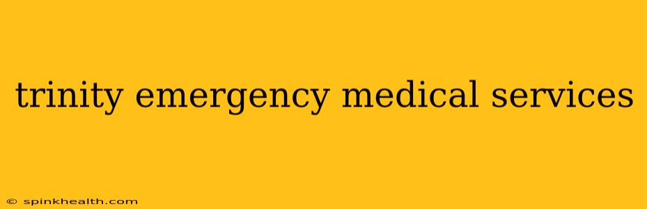 trinity emergency medical services