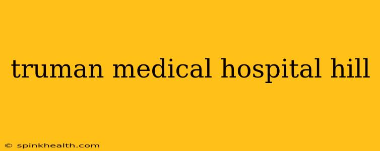 truman medical hospital hill