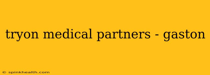 tryon medical partners - gaston