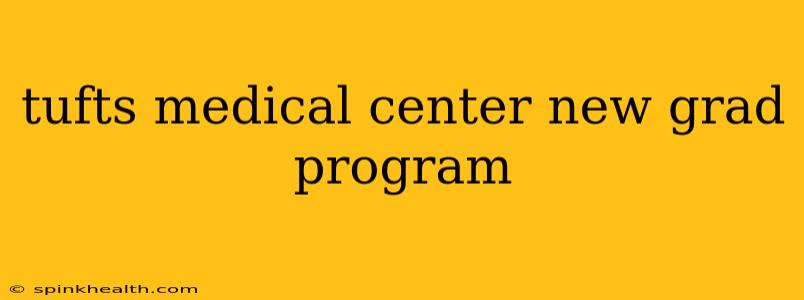 tufts medical center new grad program