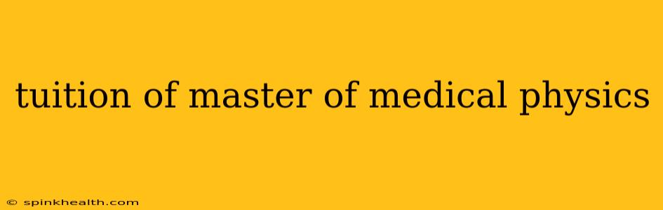 tuition of master of medical physics