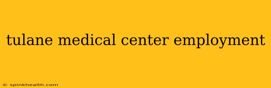 tulane medical center employment