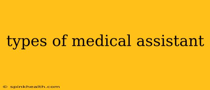 types of medical assistant