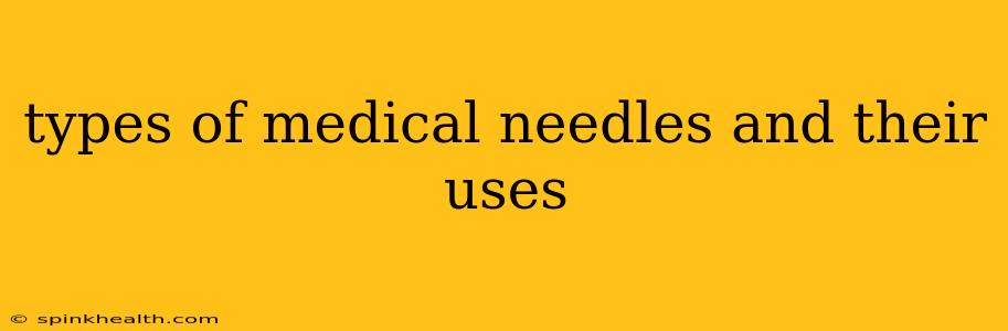 types of medical needles and their uses