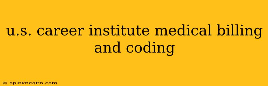 u.s. career institute medical billing and coding