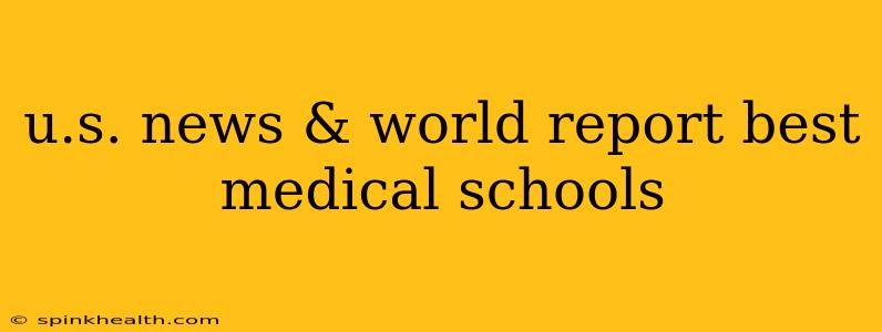 u.s. news & world report best medical schools
