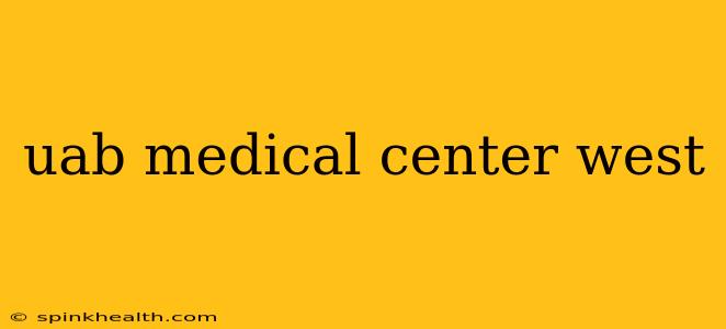 uab medical center west