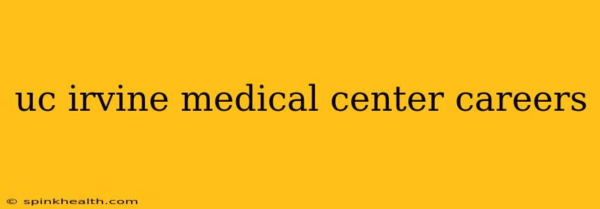 uc irvine medical center careers