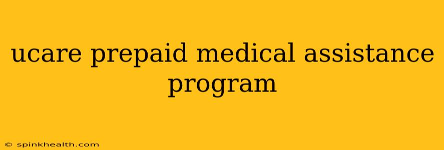 ucare prepaid medical assistance program
