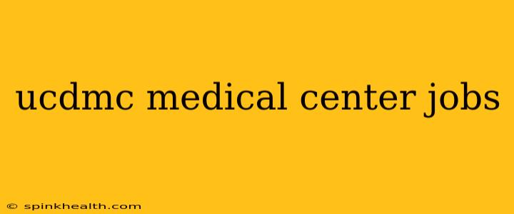 ucdmc medical center jobs
