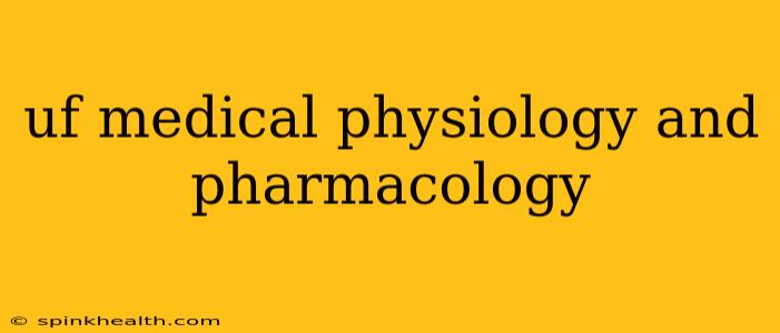 uf medical physiology and pharmacology