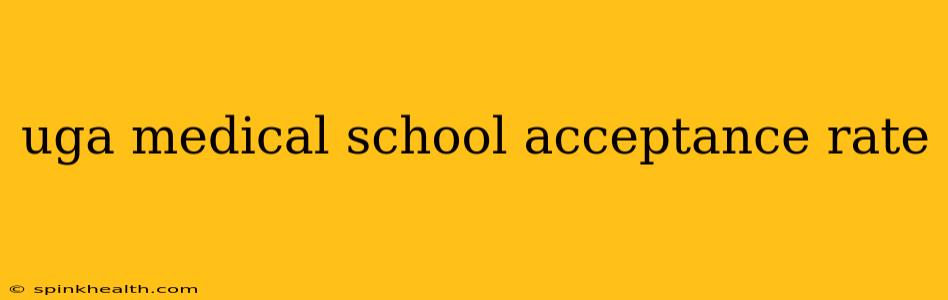 uga medical school acceptance rate