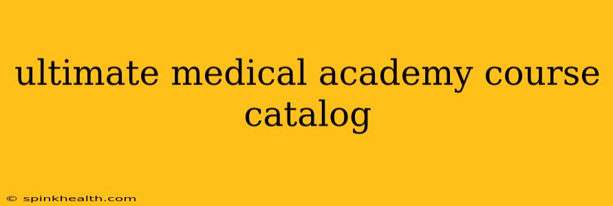 ultimate medical academy course catalog