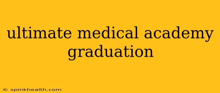ultimate medical academy graduation