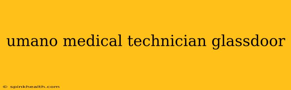 umano medical technician glassdoor