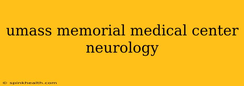 umass memorial medical center neurology