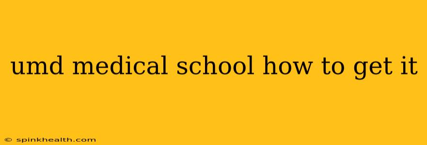 umd medical school how to get it