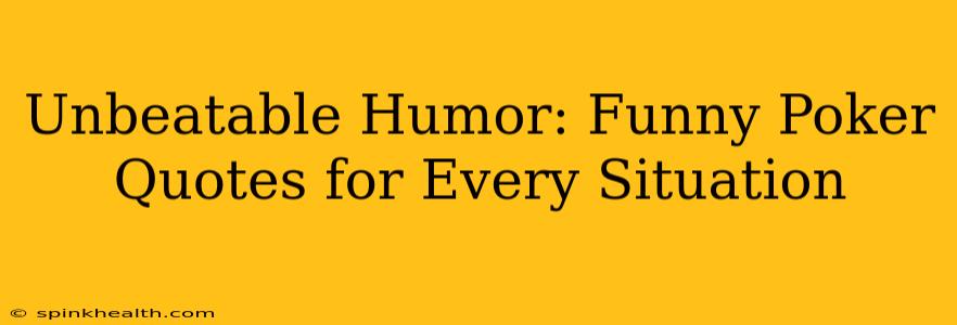 Unbeatable Humor: Funny Poker Quotes for Every Situation