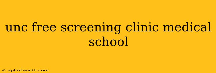 unc free screening clinic medical school