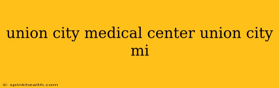 union city medical center union city mi