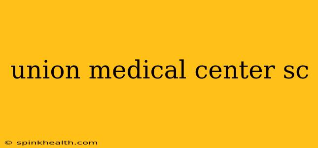 union medical center sc