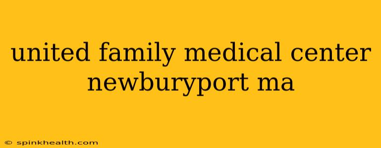 united family medical center newburyport ma
