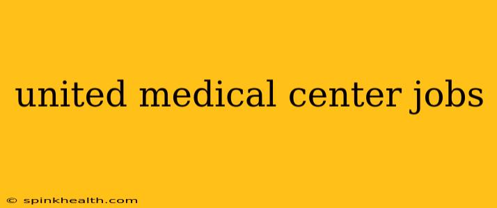 united medical center jobs