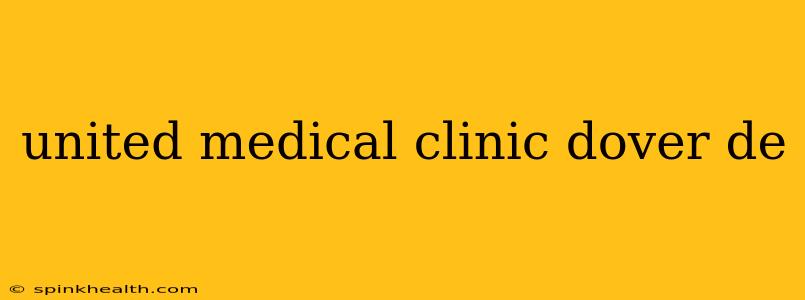 united medical clinic dover de