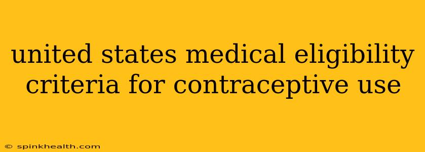 united states medical eligibility criteria for contraceptive use
