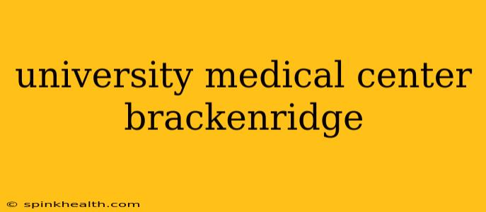 university medical center brackenridge