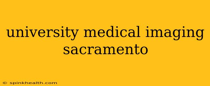 university medical imaging sacramento