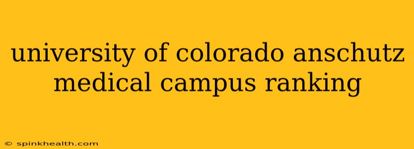university of colorado anschutz medical campus ranking