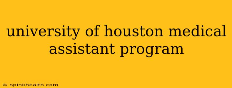 university of houston medical assistant program