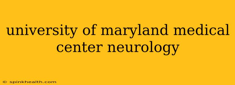 university of maryland medical center neurology