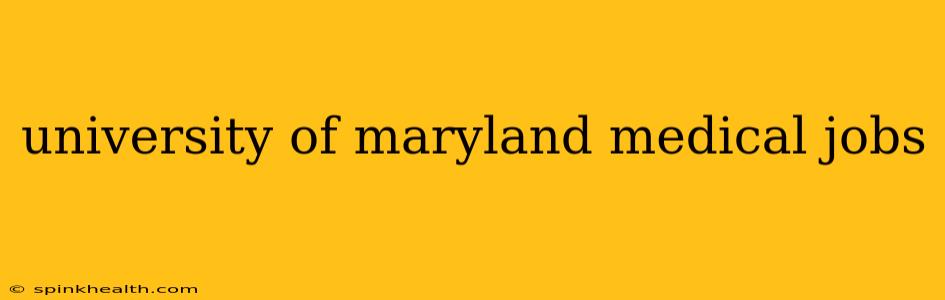 university of maryland medical jobs