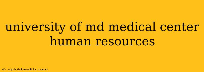 university of md medical center human resources