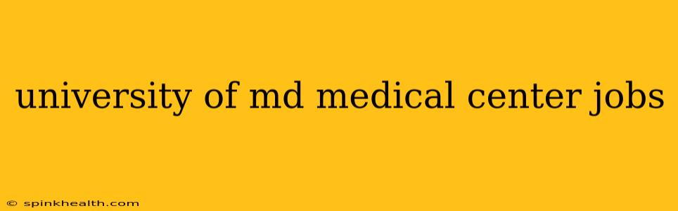 university of md medical center jobs