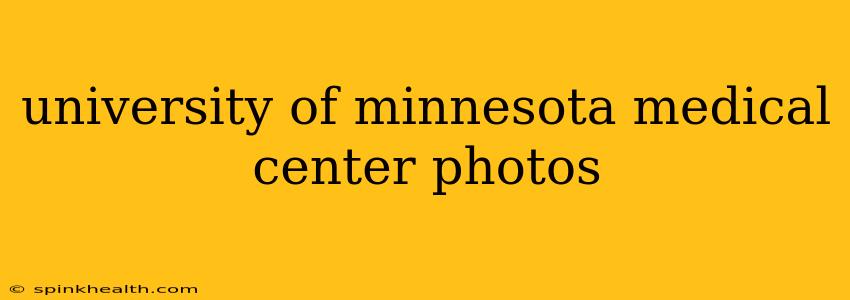 university of minnesota medical center photos