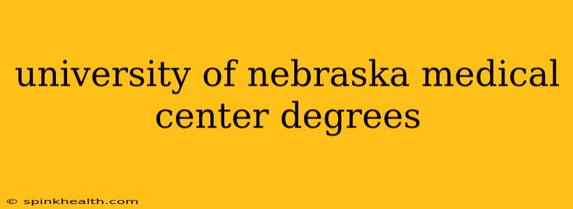 university of nebraska medical center degrees